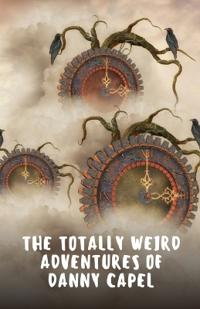 The Totally Weird Adventures of Danny Capel