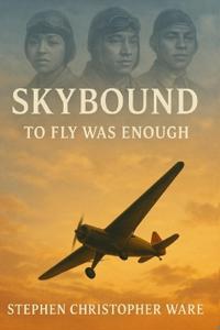 Skybound - To Fly Was Enough