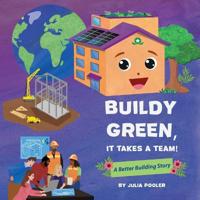 Buildy Green, It Takes a Team!