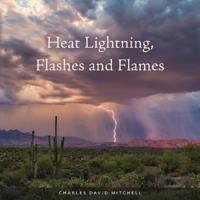 Heat Lightning, Flashes and Flames