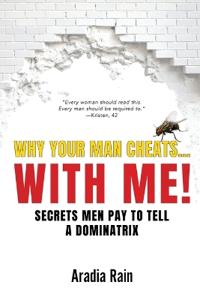 Why Your Man Cheats... WITH ME!