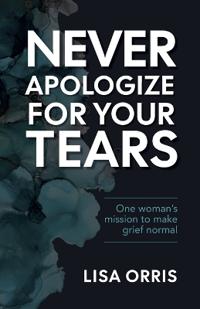 Never Apologize for Your Tears