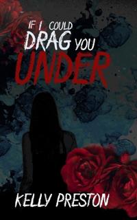 If I Could Drag You Under