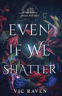 Even If We Shatter