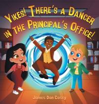 Yikes! There's a Dancer in the Principal's Office