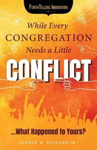 While Every Congregation Needs a Little Conflict . . .