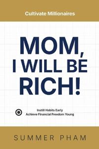 Mom, I Will Be Rich!