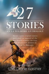 27 Stories: An LA Wildfire Anthology