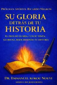 Su Gloria Detras de Tu Historia