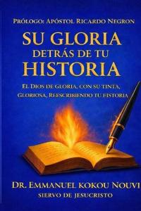Su Gloria Detras de Tu Historia