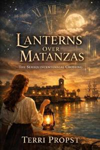Propst, T: Lanterns Over Matanzas