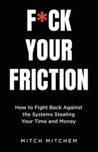 F*CK YOUR FRICTION