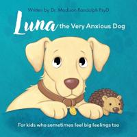 Luna the Very Anxious Dog