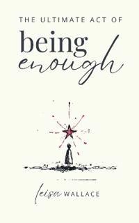 Bokomslag för "The Ultimate Act of Being Enough"