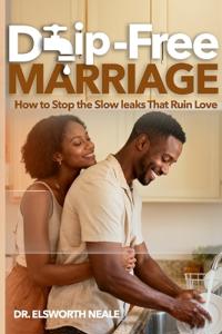 Neale, E: Drip-Free Marriage