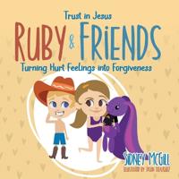 Trust in Jesus - Ruby and Friends - Turning Hurt Feelings into Forgiveness