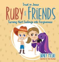 Trust in Jesus- Ruby and Friends - Turning hurt feelings into forgiveness