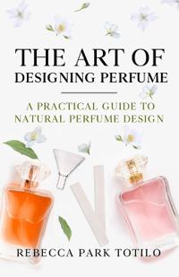 The Art of Designing Perfume