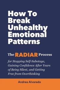 How To Break Unhealthy Emotional Patterns