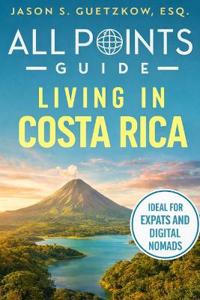 All Points Guide Living in Costa Rica