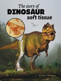 The Story of Dinosaur Soft Tissue