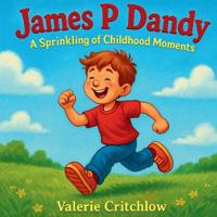 James P Dandy- A sprinkling of Childhood Moments