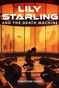 Lily Starling and the Death Machine