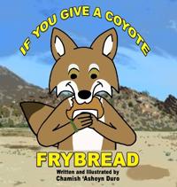 If You Give a Coyote Frybread