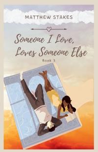Someone I Love, Loves Someone Else