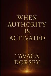 WHEN AUTHORITY IS ACTIVATED The Atmosphere Shifts