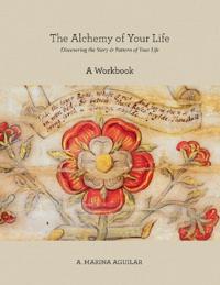 The Alchemy of Your Life - A Workbook