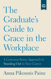 The Graduate's Guide to Grace in the Workplace