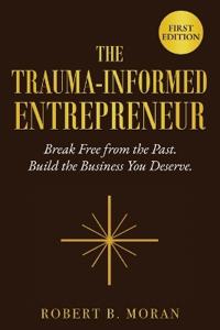 The Trauma-Informed Entrepreneur