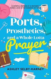 Ports, Prosthetics, and a Whole Lotta Prayer