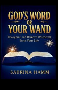 God's Word or Your Wand