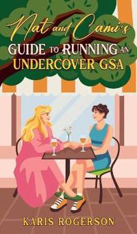Bokomslag för "Nat and Cami's Guide to Running an Undercover GSA"
