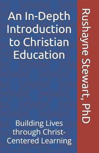 An In-Depth Introduction to Christian Education