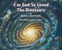 Bokomslag för "For God So Loved The Dinosaurs"