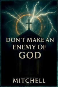 Bokomslag för "Don't Make an Enemy of God"