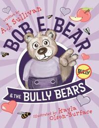 Bob E. Bear & the Bully Bears