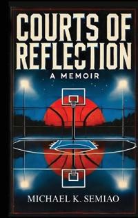Bokomslag för "Courts of Reflection, a Memoir"