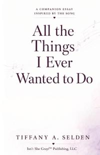 Selden, T: All the Things I Ever Wanted to Do