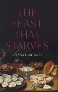 Bokomslag för "The Feast That Starves"