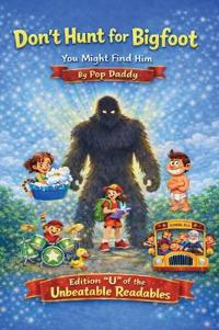 Don't Hunt for Bigfoot You Might Find Him