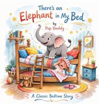 There's An Elephant in My Bed