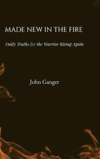 Made New In The Fire