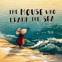 The Mouse Who Drank the Sea