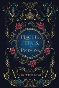 Plagues, Petals, and Poisons