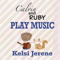 Calvin and Ruby Play Music