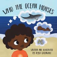 Who the Ocean Houses